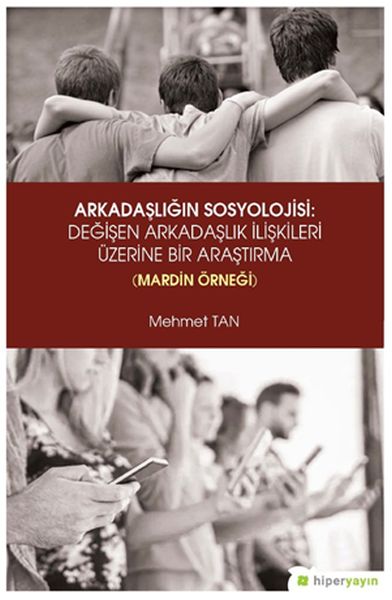 arkadasligin-sosyolojisi-degisen-arkadaslik-iliskileri-uzerine-bir-arastirma-mardin-ornegi