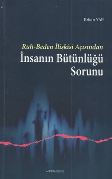 ruh-beden-iliskisi-acisindan-insanin-butunlugu-sorunu