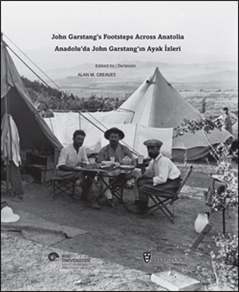 anadolu-da-john-garstang-in-ayak-izleri-john-garstang-s-footsteps-across-anatolia