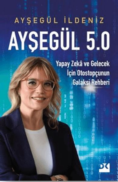 aysegul-5-0-yapay-zeka-ve-gelecek-icin-otostopcunun-galaksi-rehberi