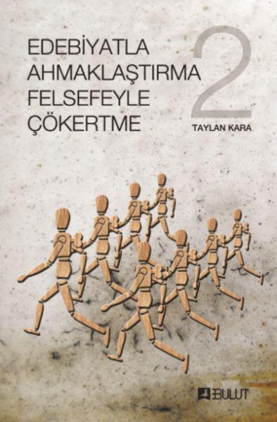 edebiyatla-ahmaklastirma-felsefeyle-cokertme-2