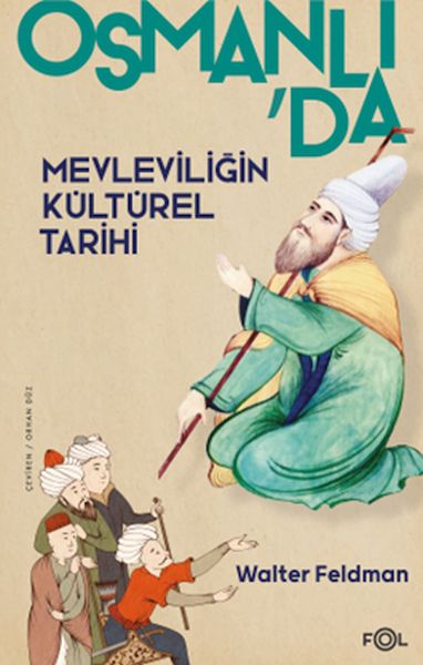 osmanli-da-mevleviligin-kulturel-tarihi-osmanli-imparatorlugu-nda-siir-muzik-ve-tasavvuf