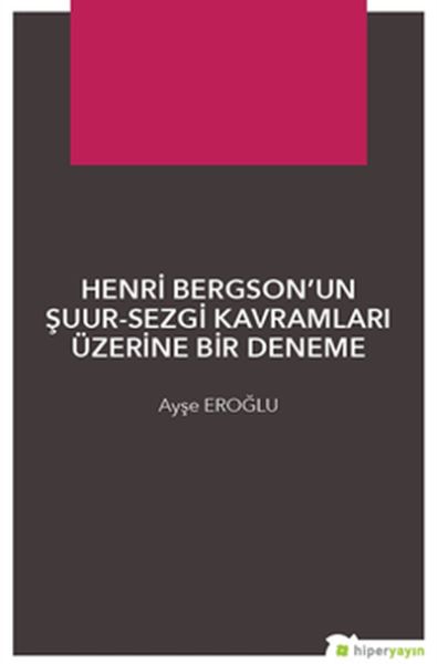 henri-bergson-un-suur-sezgi-kavramlari-uzerine-bir-deneme