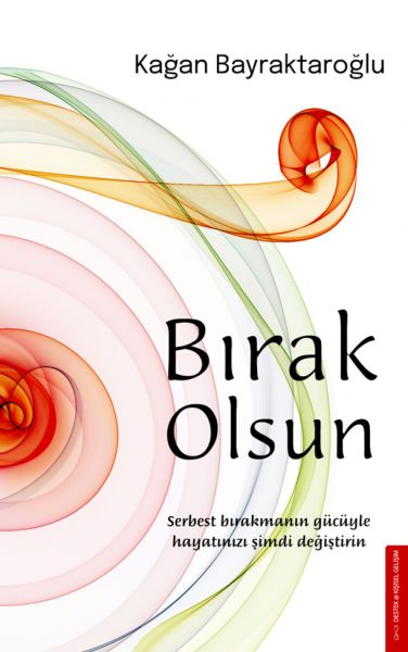 birak-olsun-serbest-birakmanin-gucuyle-hayatinizi-simdi-degistirin