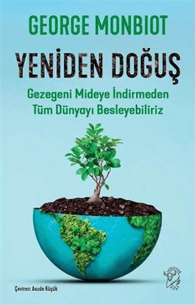 yeniden-dogus-gezegeni-mideye-indirmeden-tum-dunyayi-besleyebiliriz