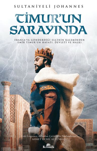 timur-un-sarayinda-fransa-ya-gonderdigi-elcinin-kaleminden-emir-timur-un-hayati-devleti-ve-halki