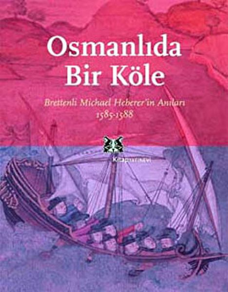 osmanli-da-bir-kole-brettenli-michael-bretten-in-anilari-1585-1588