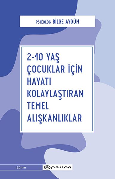 2-10-yas-cocuklar-icin-hayati-kolaylastiran-temel-aliskanliklar