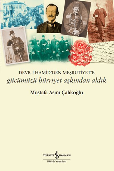 gucumuzu-hurriyet-askindan-aldik-devr-i-hamid-den-mesrutiyet-e