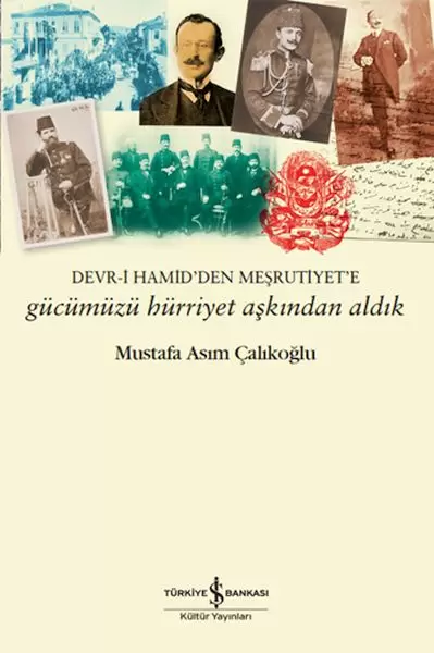 gucumuzu-hurriyet-askindan-aldik-devr-i-hamid-den-mesrutiyet-e