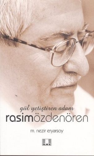 gul-yetistiren-adam-rasim-ozdenoren