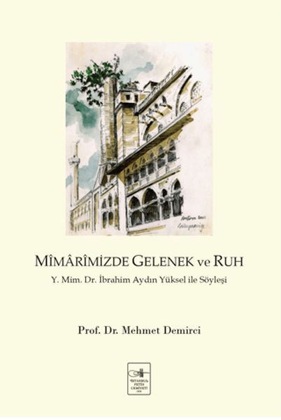 mimarimizde-gelenek-ve-ruh-y-mim-dr-ibrahim-aydin-yuksel-ile-soylesi