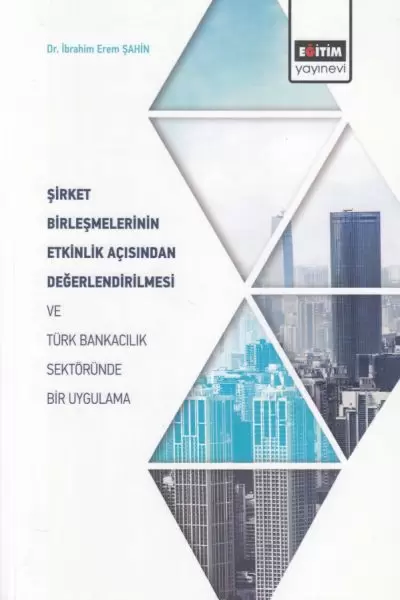 sirket-birlesmelerinin-etkinlik-acisindan-degerlendirilmesi-ve-turk-bankacilik-sektorunde-221678