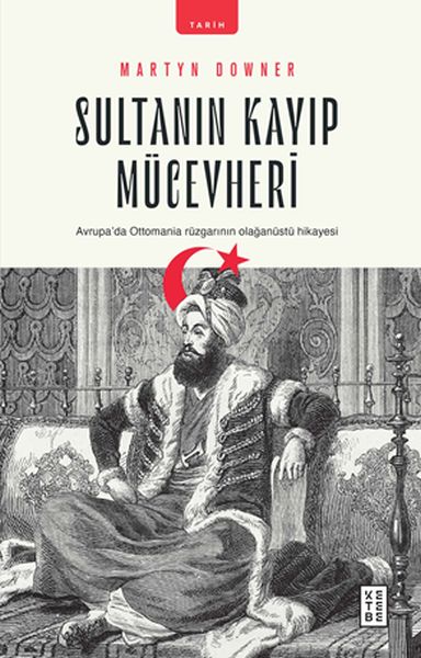 sultanin-kayip-mucevheri-avrupada-ottomania-ruzgarinin-olaganustu-hikayesi