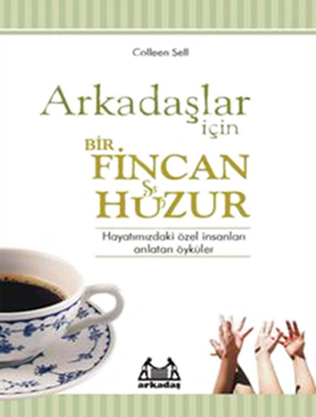 arkadaslar-icin-bir-fincan-huzur-hayatinizdaki-ozel-insanlari-anlatan-oykuler