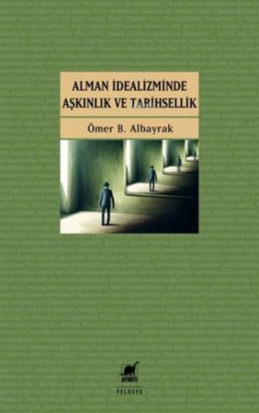 alman-idealizminde-askinlik-ve-tarihsellik