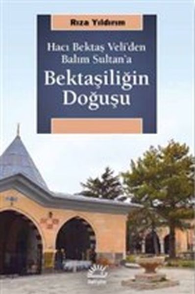 bektasiligin-dogusu-haci-bektas-veli-den-balim-sultan-a