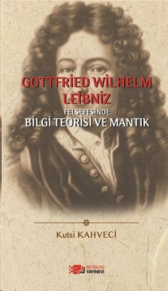 gottfried-wilhelm-leibniz-felsefesinde-bilgi-teorisi-ve-mantik