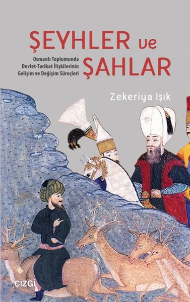 seyhler-ve-sahlar-osmanli-toplumunda-devlet-tarikat-iliskilerinin-gelisim-ve-degisim-surecleri