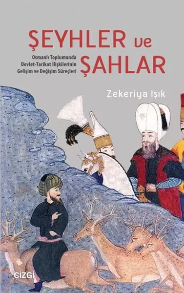 seyhler-ve-sahlar-osmanli-toplumunda-devlet-tarikat-iliskilerinin-gelisim-ve-degisim-surecleri