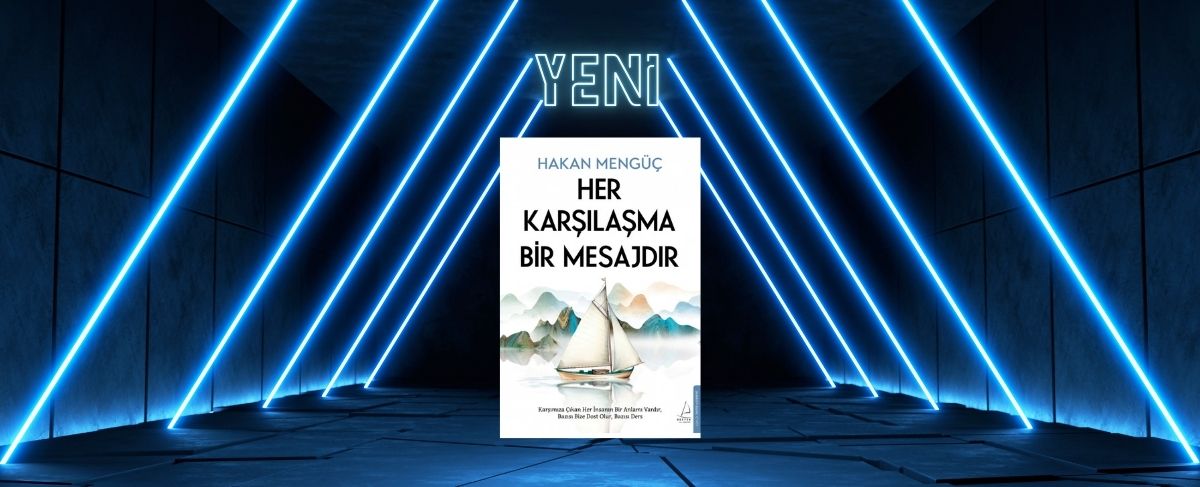 YENİ KİTAP - Her Karşılama bir mesajdır | Hakan Mengüç