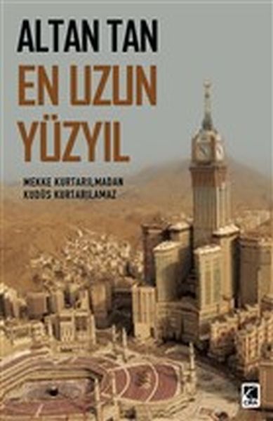 en-uzun-yuzyil-mekke-kurtarilmadan-kudus-kurtarilamaz