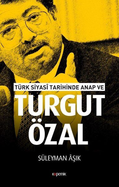 turk-siyasi-tarihinde-anap-ve-turgut-ozal