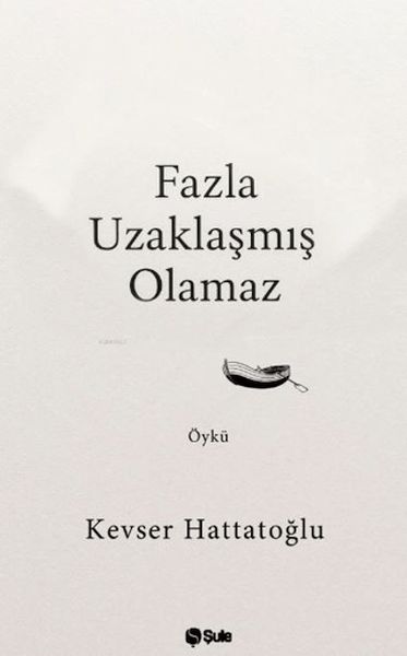 fazla-uzaklasmis-olamaz