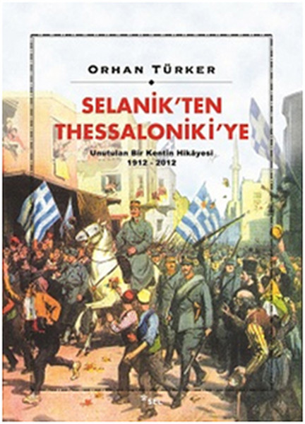 selanik-ten-thessaloniki-ye-unutulan-bir-kentin-hikayesi-1912-2012