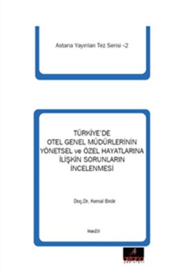 turkiye-de-otel-genel-mudurlerinin-yonetsel-ve-ozel-hayatlarina-iliskin-sorunlarinin-incelenmesi