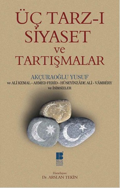 uc-tarz-i-siyaset-ve-tartismalar