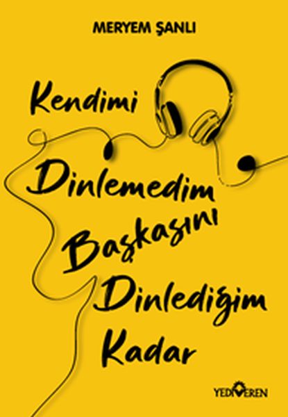 kendimi-dinlemedim-baskasini-dinledigim-kadar