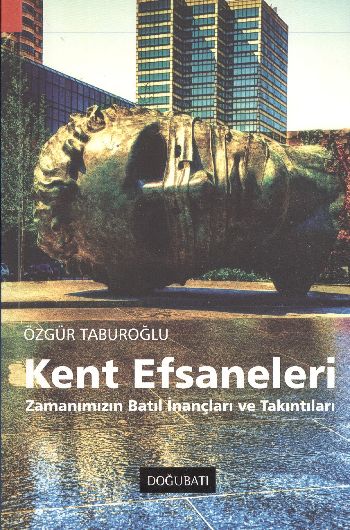 kent-efsaneleri-zamanimizin-batil-inanclari-ve-takintilari