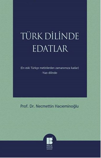 turk-dilinde-edatlar-en-eski-turkce-metinlerden-zamanimiza-kadar-yazi-dilinde