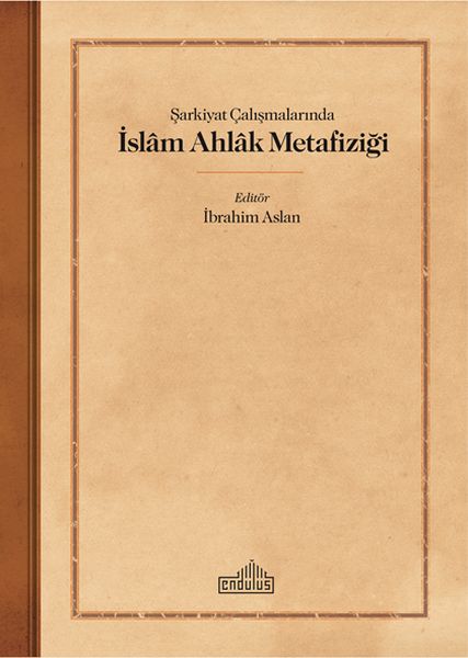 sarkiyat-calismalarinda-islam-ahlak-metafizigi