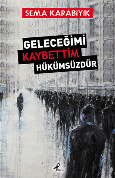 gelecegimi-kaybettim-hukumsuzdur