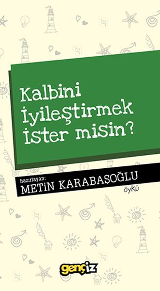 kalbini-iyilestirmek-ister-misin