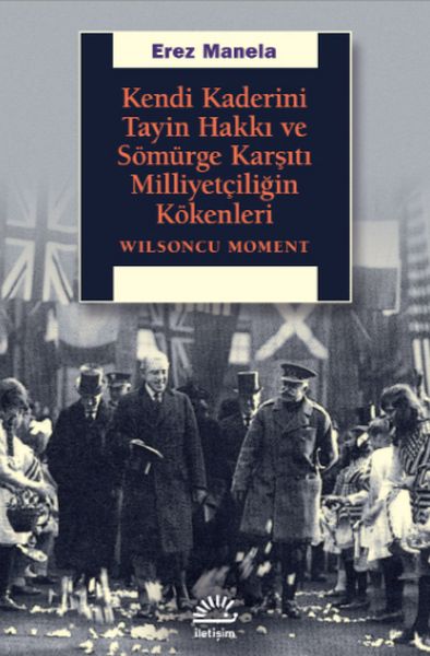 kendi-kaderini-tayin-hakki-ve-somurge-karsiti-milliyetciligin-kokenleri-wilsoncu-moment