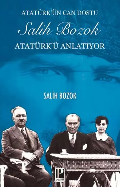 ataturk-un-can-dostu-salih-bozok-ataturk-u-anlatiyor