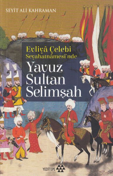 evliya-celebi-seyehatnamesi-nde-yavuz-sultan-selimsah