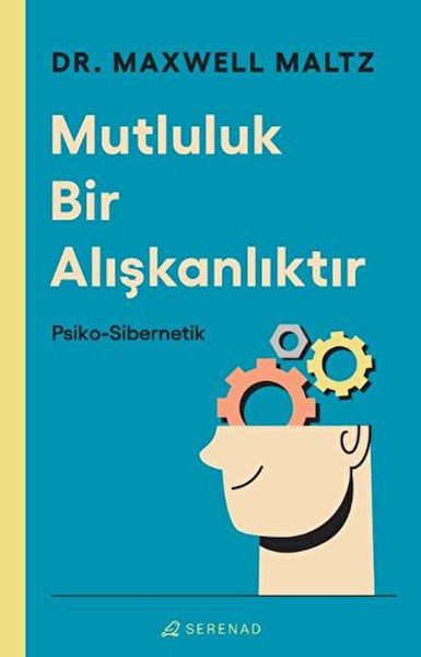 mutluluk-bir-aliskanliktir-psiko-sibernetik