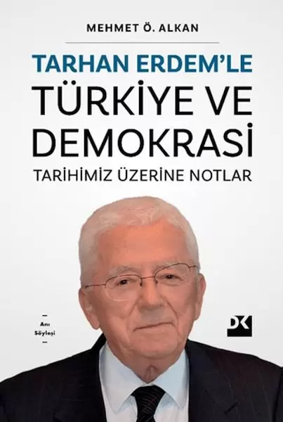 tarhan-erdem-le-turkiye-ve-demokrasi-tarihimiz-uzerine-notlar