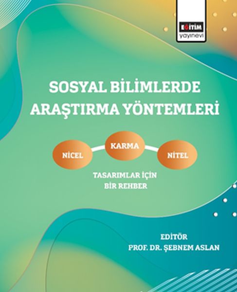 sosyal-bilimlerde-arastirma-yontemleri-nicel-nitel-ve-karma-tasarimlar-icin-bir-rehber