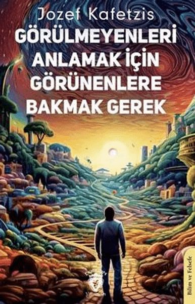 gorulmeyenleri-anlamak-icin-gorunenlere-bakmak-gerek