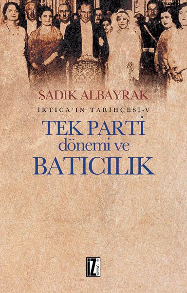 irtica-in-tarihcesi-5-tek-parti-donemi-ve-baticilik