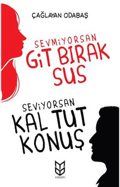 sevmiyorsan-git-birak-sus-seviyorsan-kal-tut-konus