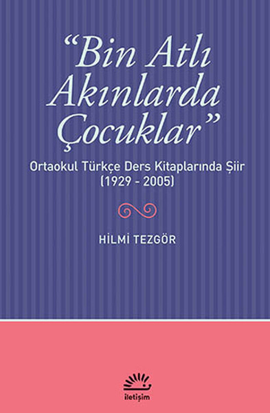 bin-atli-akinlarda-cocuklar-ortaokul-turkce-ders-kitaplarinda-siir-1929-2005