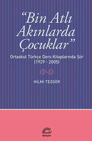 bin-atli-akinlarda-cocuklar-ortaokul-turkce-ders-kitaplarinda-siir-1929-2005