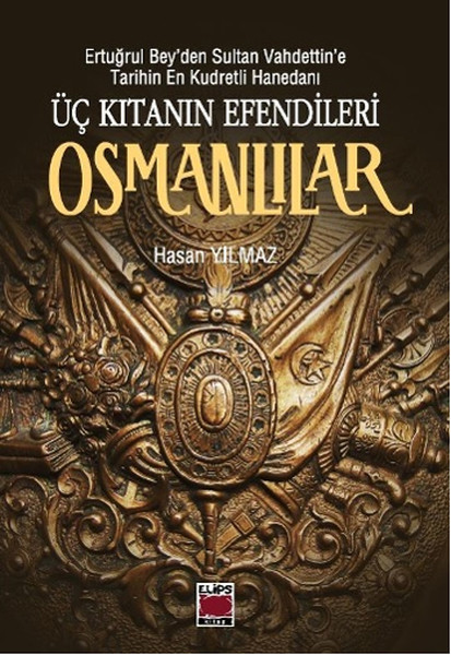 uc-kitanin-efendileri-osmanlilar-ertugrul-bey-den-sultan-vahdettin-e-tarihin-en-kudretli-haneda
