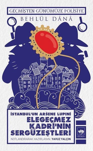 istanbulun-arsene-lupini-elegecmez-kadrinin-serguzestleri